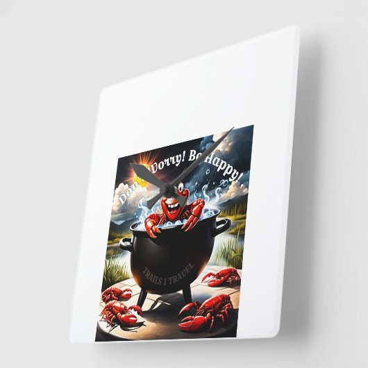 Mach dir keine Sorgen, sei glücklicher Crawfish. Quadratische Wanduhr (Winkel)