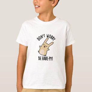 Mach dir keine Sorgen, sei Hase-ppig Lustiger Hase T-Shirt