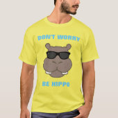 Mach dir keine Sorgen, sei Hippo T-Shirt (Vorderseite)