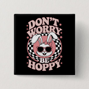 Mach dir keine Sorgen, sei hoppy Osterhase Kaninch Button