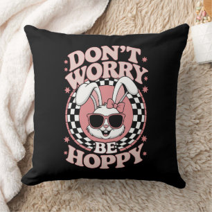 Mach dir keine Sorgen, sei hoppy Osterhase Kaninch Kissen