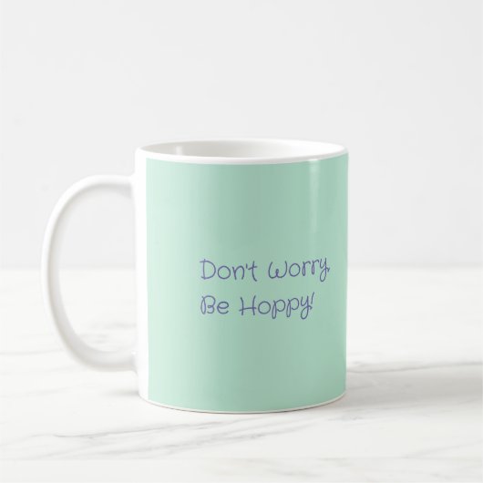 Mach dir keine Sorgen, sei Hoppy-Tasse Kaffeetasse (Links)