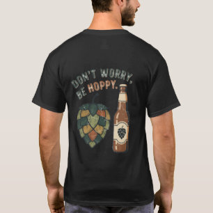 Mach dir keine Sorgen, sei hoppy" Vintager Bier-T T-Shirt