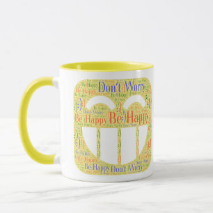 Mach dir keine Sorgen um glückliche Tasse