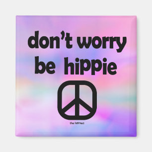 Mach dir keine Sorgen um Hippie Magnet