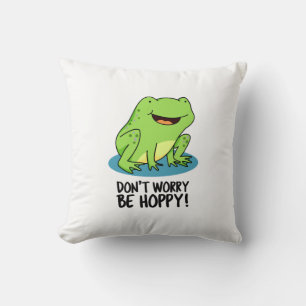 Mach dir keine Sorgen um Hoppy Funny Happy Frog Pu Kissen