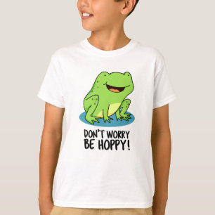 Mach dir keine Sorgen um Hoppy Funny Happy Frog Pu T-Shirt
