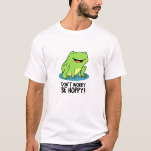 Mach dir keine Sorgen um Hoppy Funny Happy Frog Pu T-Shirt