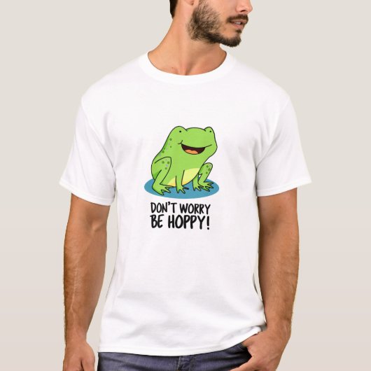 Mach dir keine Sorgen um Hoppy Funny Happy Frog Pu T-Shirt (Vorderseite)