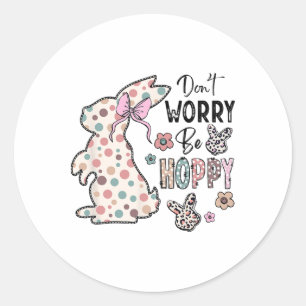 Mach dir keine Sorgen um Hoppy Happy Oaster Rabbit Runder Aufkleber