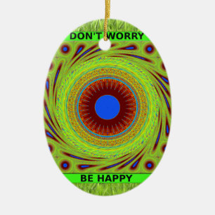 Mach dir keine Sorgen, wenn du glücklich bist. Keramikornament