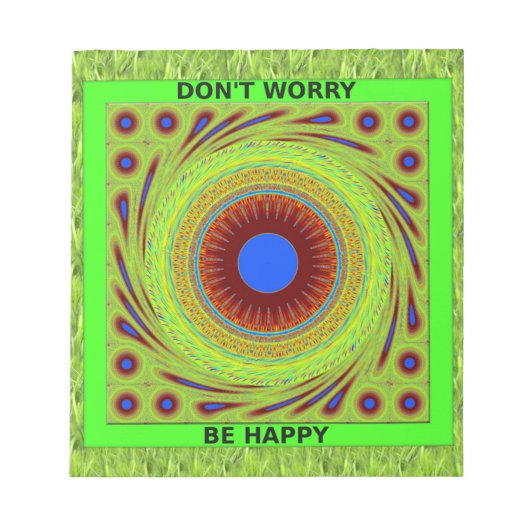 Mach dir keine Sorgen, wenn du glücklich bist. Notizblock (Vorderseite)