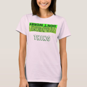 Mach dir keine Sorgen, wenn du glücklich bist. T-Shirt