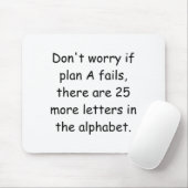 Mach dir keine Sorgen, wenn Plan A fehlschlägt Mousepad (Mit Mouse)
