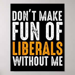 Mach dir nicht lustig über Liberale ohne mich Männ Poster