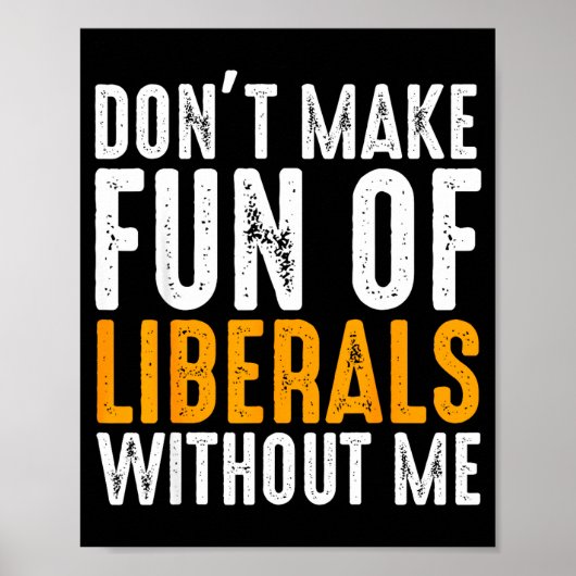 Mach dir nicht lustig über Liberale ohne mich Männ Poster (Vorne)