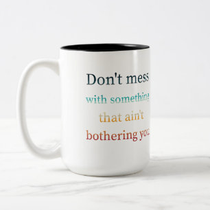Mach dir nichts aus, was dich nicht stört zweifarbige tasse