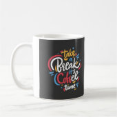 MACH EINE PAUSE, ES IST KAFFEEZEIT  KAFFEETASSE (Links)