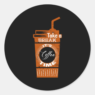 Mach eine Pause. Es ist Kaffeezeit Runder Aufkleber