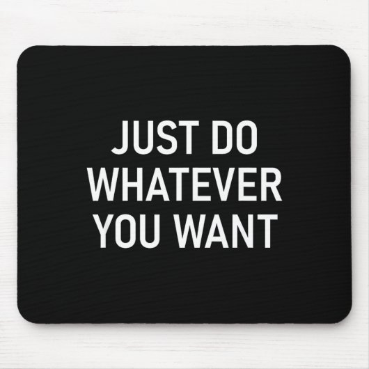 Mach einfach, was du willst, Lustig, Witze, Sarkas Mousepad (Vorne)