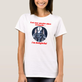 Mach es einfach, ich bin entzückend T-Shirt