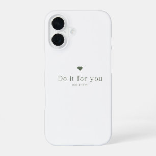 Mach es für dich, nicht für sie Ästhetik-iPhone-Hü iPhone 16 Hülle
