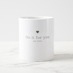 Mach es für dich, nicht für sie Ästhetik Motivatio Jumbo-Tasse