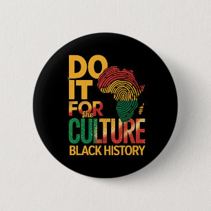 Mach es für die Kultur Schwarze Geschichte Monat S Button