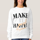 Mach es Happen Damen-Sweatshirt Sweatshirt (Vorderseite)