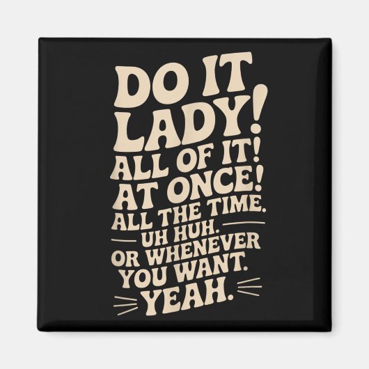 Mach es Lady! Trending Funny Sprichwort Magnet (Vorne)