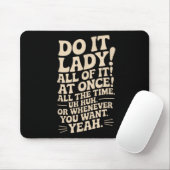 Mach es Lady! Trending Funny Sprichwort Mousepad (Mit Mouse)
