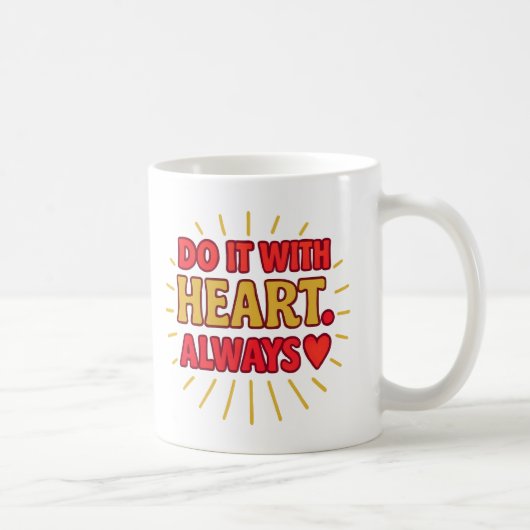 Mach es mit Herz. Immer - Tasse (Rechts)