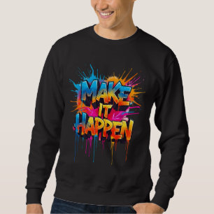 MACH ES PASSIEREN - Graffiti-Typografie Sweatshirt