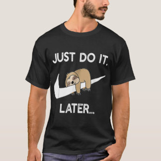 Mach es später Lustiger schlafender Faultier Für F T-Shirt