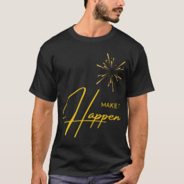 Mach es wahr  T-Shirt