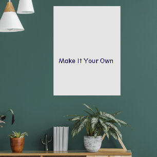 Mach es zu deinem eigenen 30"x40" poster