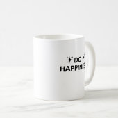 Mach Glücklichsein Kaffeetasse (VorderseiteRechts)