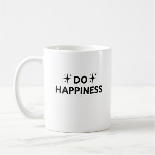 Mach Glücklichsein Kaffeetasse