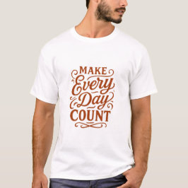 Mach jeden Tag zählend Motivations-Typografie T-Sh T-Shirt