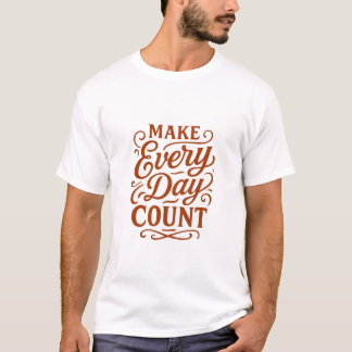 Mach jeden Tag zählend Motivations-Typografie T-Sh T-Shirt