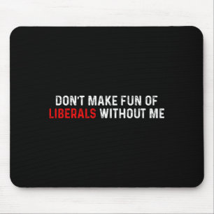 Mach keinen Spaß mit Liberalen ohne mich Lustig (2 Mousepad