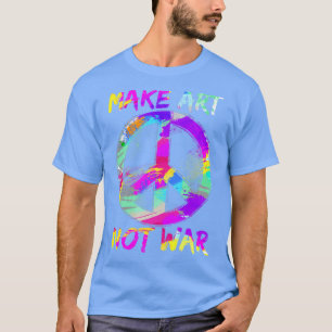 Mach Kunst Nicht Krieg Friedenszeichen T-Shirt