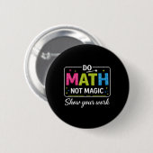 Mach Mathe, nicht Magie, lustiger Mathe-Lehrer Zur Button (Vorne & Hinten)
