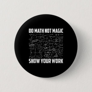 Mach Mathe, nicht Magie, lustiger Mathe-Lehrer zur Button