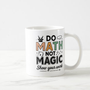 Mach Mathe, nicht Magie, lustiger Mathe-Lehrer Zur Kaffeetasse