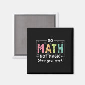 Mach Mathe, nicht Magie, lustiger Mathe-Lehrer zur Magnet (Vorderseite/Rückseite)