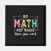 Mach Mathe, nicht Magie, lustiger Mathe-Lehrer zur Magnet (Vorne)