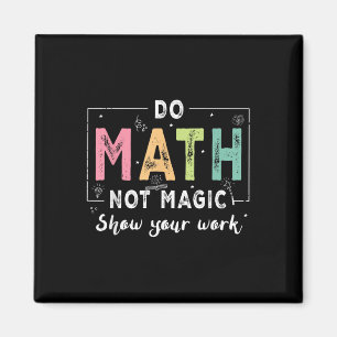 Mach Mathe, nicht Magie, lustiger Mathe-Lehrer zur Magnet