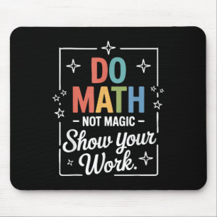 Mach Mathe, nicht Magie, lustiger Mathe-Lehrer zur Mousepad