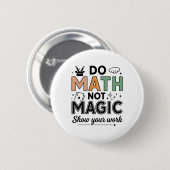 Mach Mathe, nicht Magie Lustiger Mathe-Lehrer Zurü Button (Vorne & Hinten)